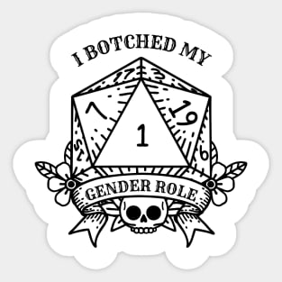 I botched my gender role Sticker